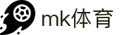 MK(体育科技有限公司)体育·官方网站